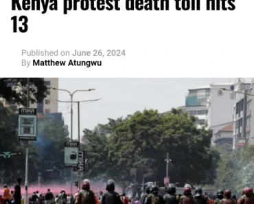 Kenya Protest Death Toll Hits 13