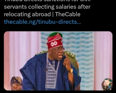 Tinubu Directs Sanctions For Civil Servants Collecting Salaries After Relocating Abroad