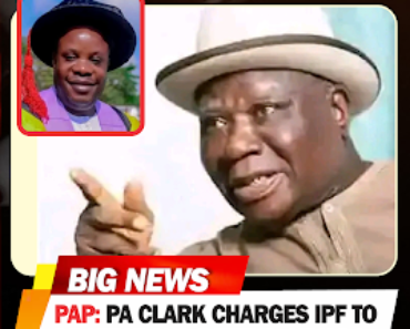 “PAP: Pa Clark Charges IPF to Protect, Defend Otuaro”