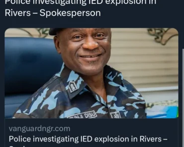 Police investigating IED explosion in Rivers – Spokesperson