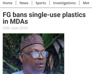 The Federal Government on Tuesday said it is banning single-use plastics across all its Ministries, Departments and Agencies.