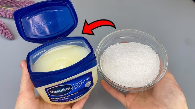 Secrets Of Mixing Vaseline And Salt